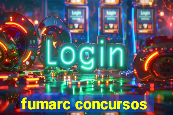 fumarc concursos
